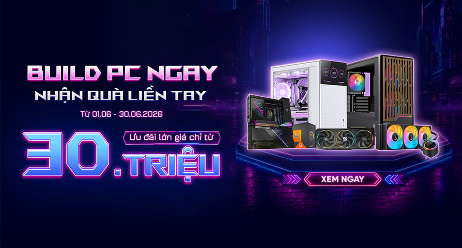 Build PC ngay - Nhận quà liền tay