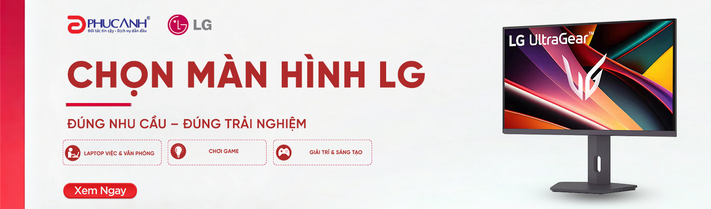 CHỌN MÀN HÌNH LG - ĐÚNG NHU CẦU – ĐÚNG TRẢI NGHIỆM