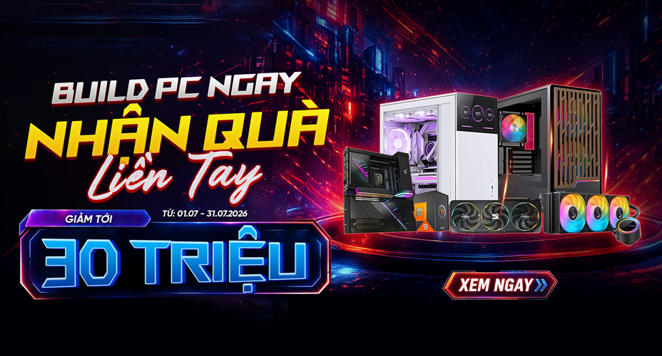 Build PC ngay - Nhận quà liền tay