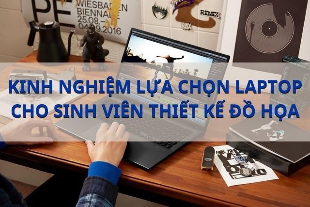 Kinh nghiệm lựa chọn laptop cho sinh viên thiết kế đồ họa trong năm 2026