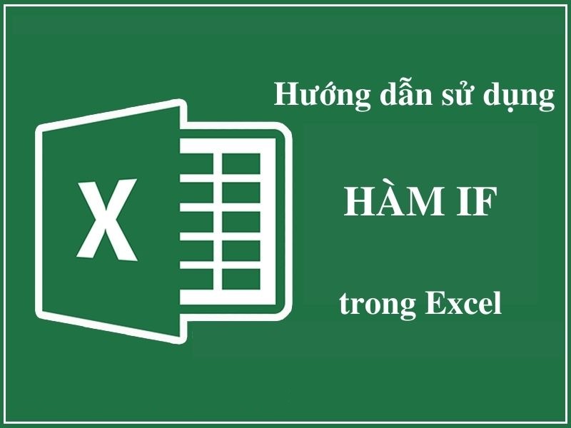 Hướng dẫn sử dụng hàm IF trong Excel một cách hiệu quả - Kèm theo ví dụ ...