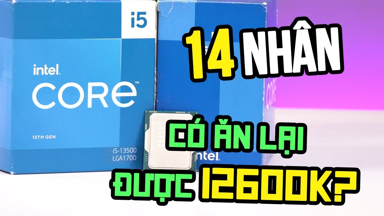 [Đánh Giá] Intel Core I5 13500 và I5 12600K | Đâu Là CPU Chơi Game Tốt Hơn?