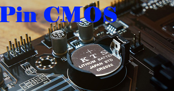 Pin CMOS là gì ? Hết pin CMOS có sao không? Cách thay pin CMOS đơn giản  