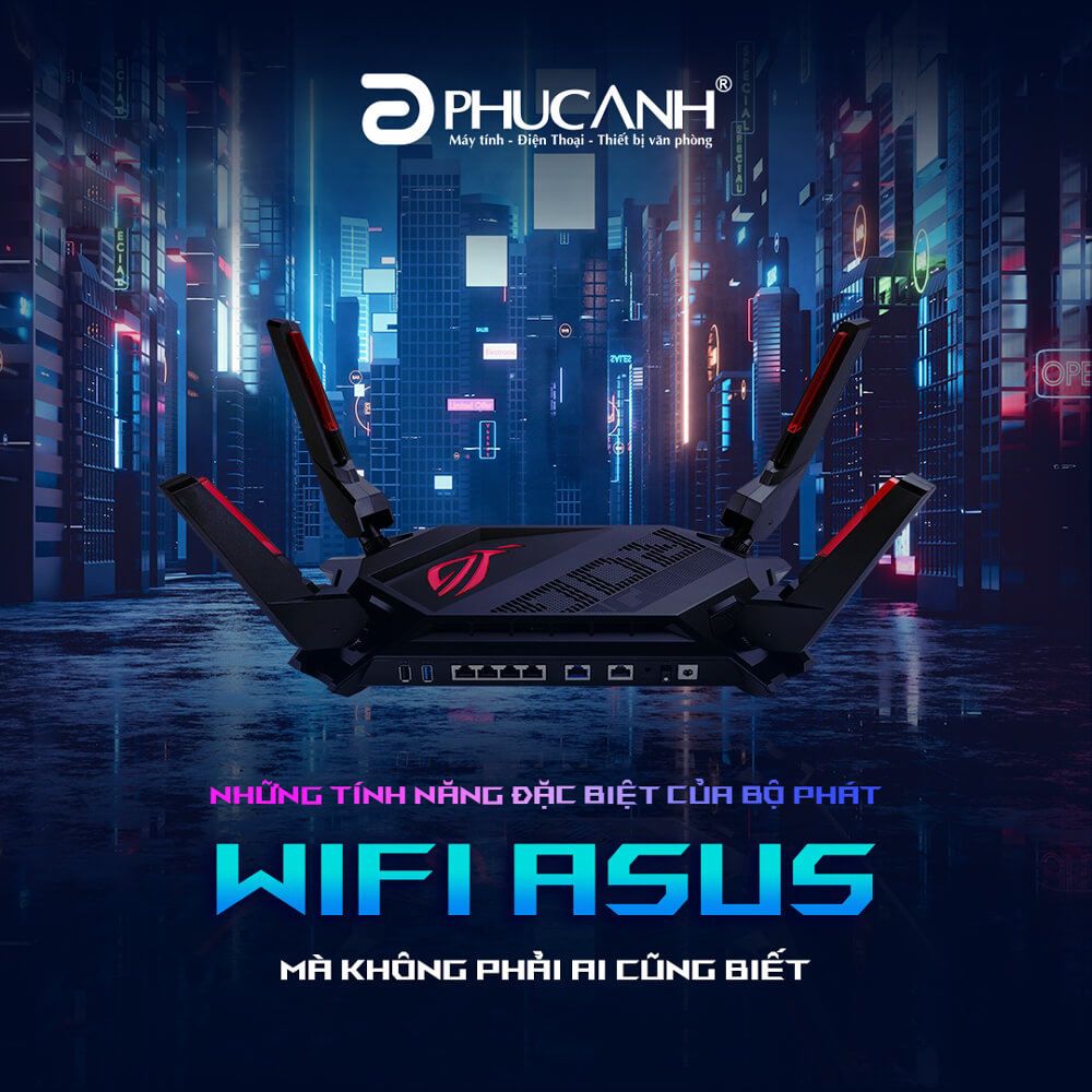 Những tính năng đặc biệt của bộ phát WiFi ASUS mà không phải ai cũng biết