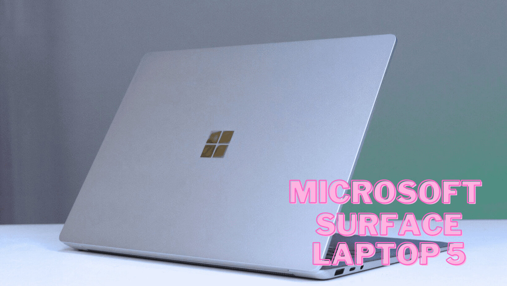 [Đánh giá] Microsoft Surface Laptop 5 - Đẹp nhưng chưa thực sự ấn tượng