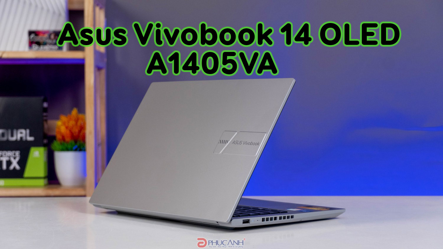 Đánh giá Asus Vivobook 14 OLED A1405VA - Màn hình siêu chất cùng hiệu năng CPU Intel thế hệ 13