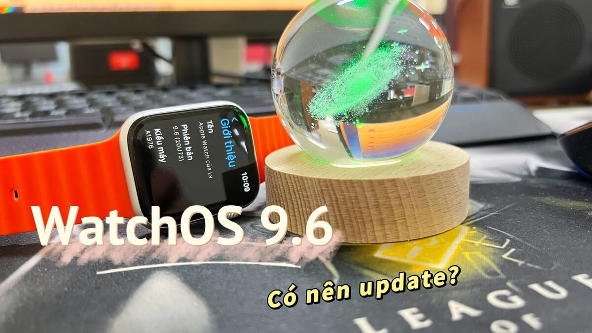 [Trải nghiệm] WatchOS 9.6 - Vá nhiều lỗi, pin ngon, tiền đề lên WatchOS 10