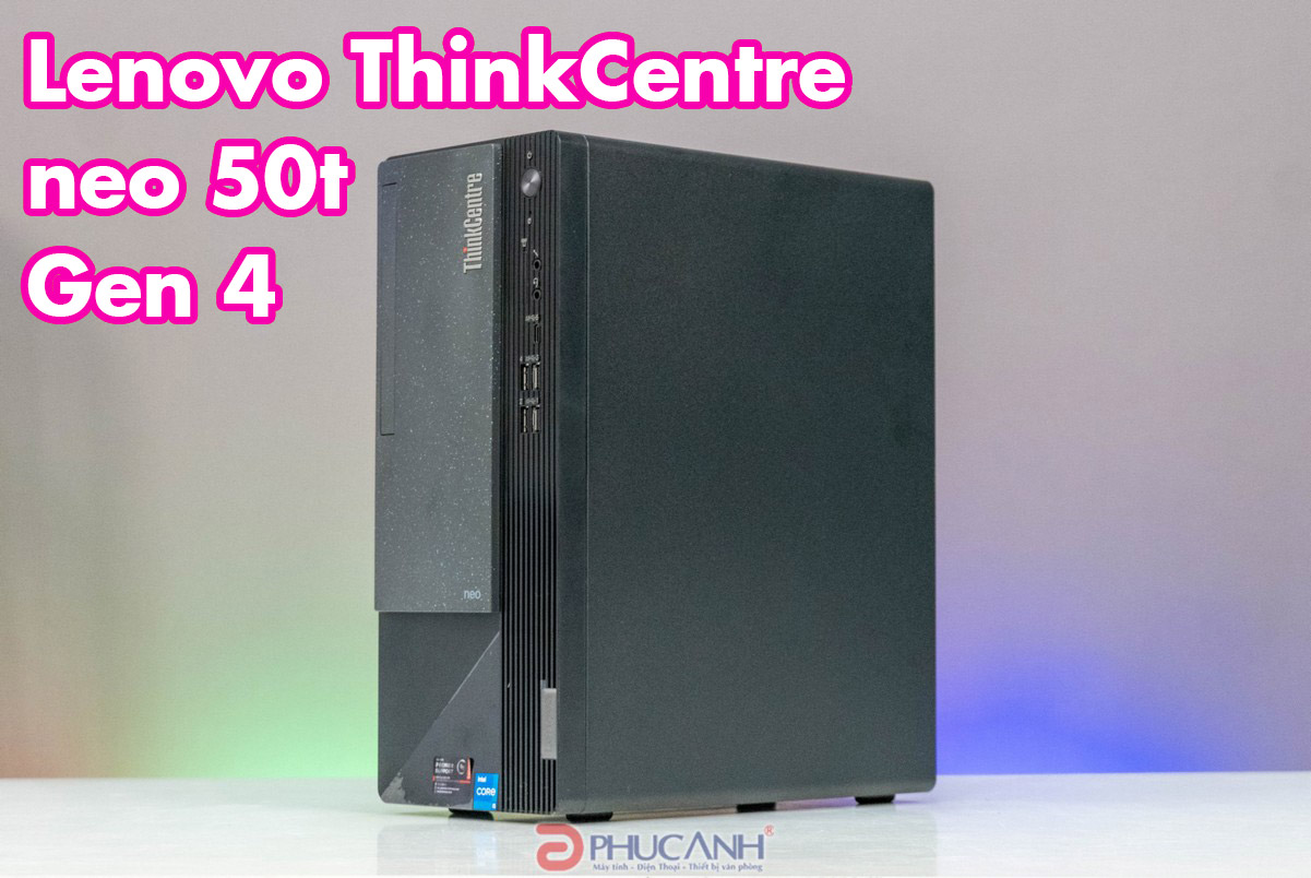 [Review] Máy bộ Lenovo ThinkCentre neo 50T Gen 4 - Hiệu năng từ CPU Intel thế hệ 13, kết hợp bảo mật cao cấp