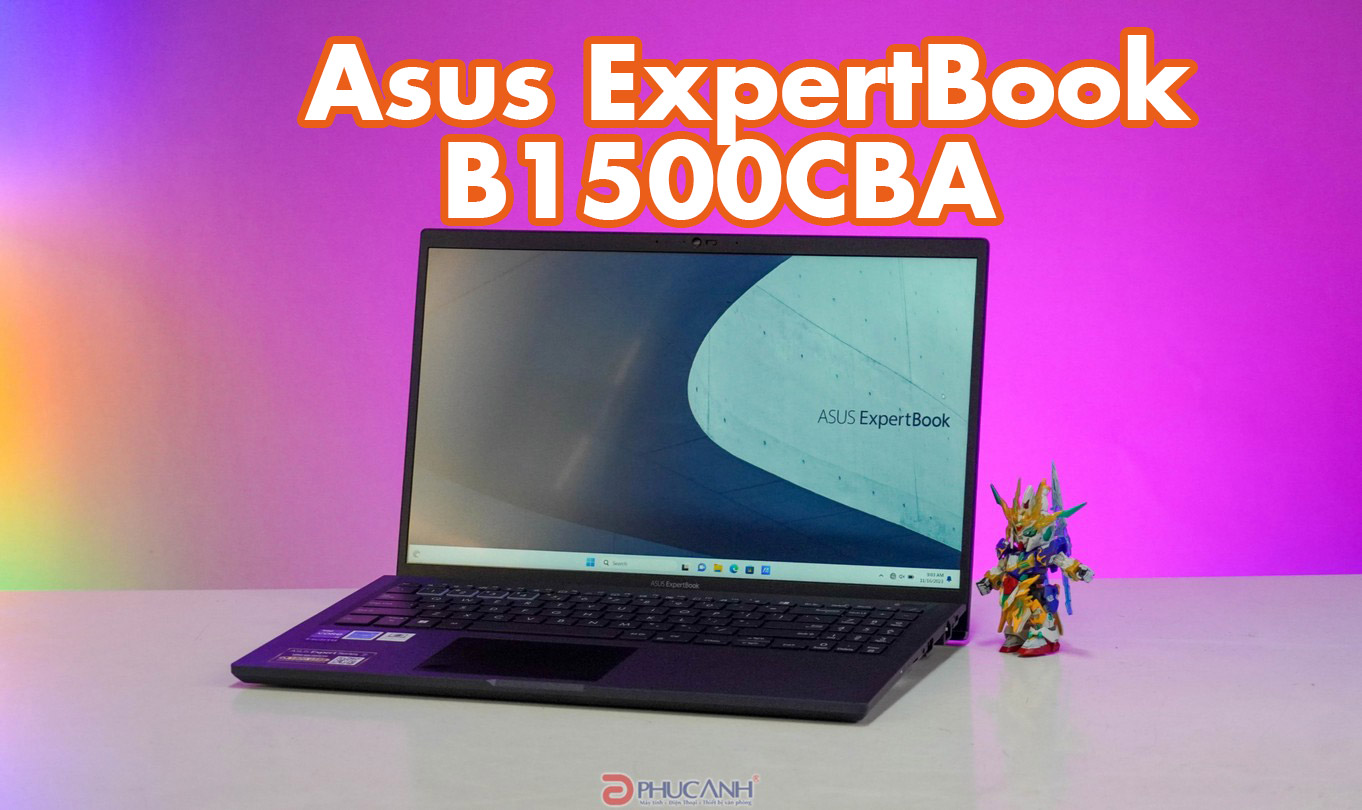 Review laptop Asus ExpertBook B1500CBA - Thiết kế tinh tế, hiệu suất mạnh mẽ cho doanh nghiệp