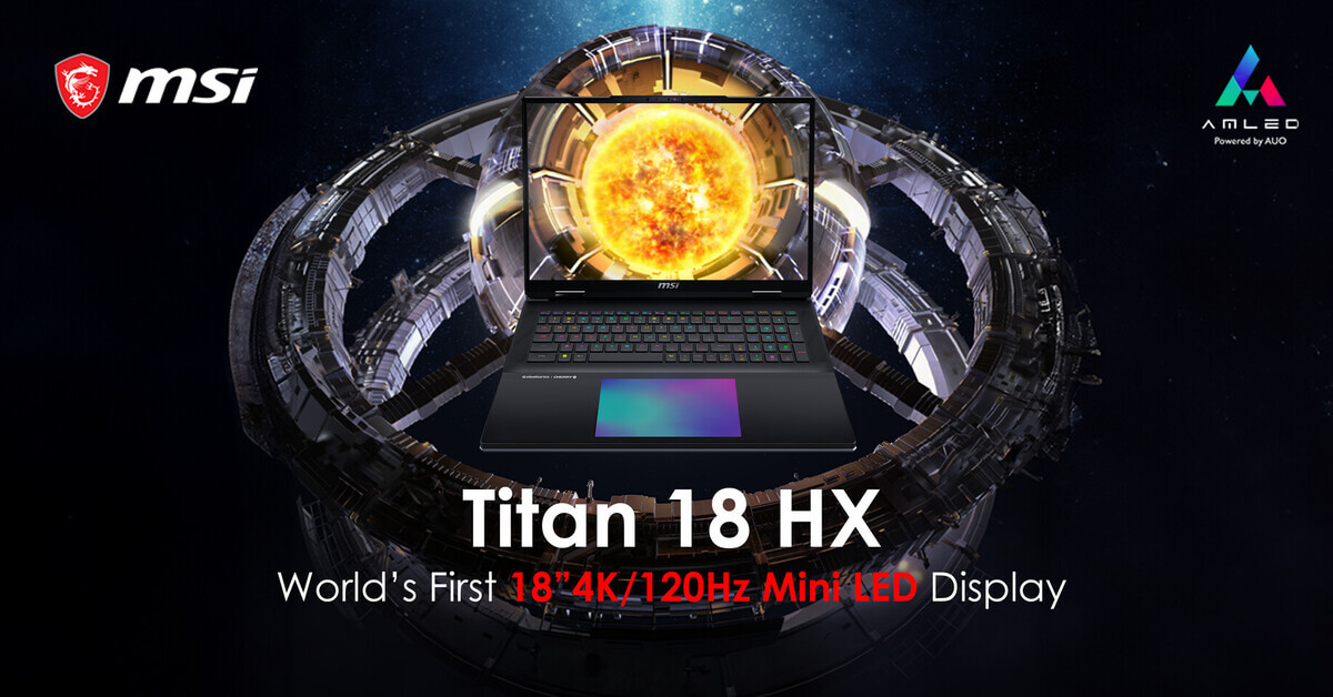 [Tin Tức] MSI Titan 18 HX chiếc laptop đầu tiên trên thế giới có màn hình Mini Led 18 inch 4K/120Hz