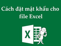 Hướng dẫn cách đặt mật khẩu khóa file Excel nhanh chóng, dễ dàng nhất