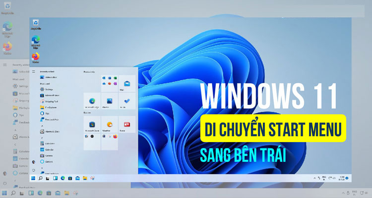 Hướng dẫn cách di chuyển nút Start Windows 11 sang trái