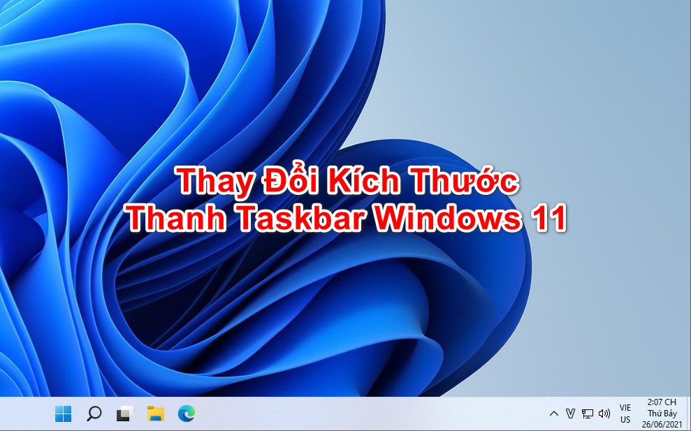 Hướng dẫn cách thay đổi kích thước thanh Taskbar trên Windows 11