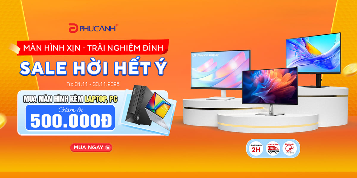 [Khuyến mại] Màn hình xịn - Trải nghiệm đỉnh – Sale hời hết ý