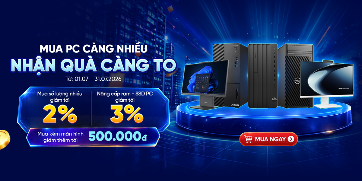 [Khuyến Mại] Mua PC Càng Nhiều - Nhận Quà Càng To 