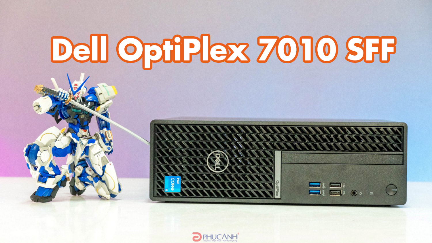 Đánh giá Dell OptiPlex 7010 SFF - Nhỏ gọn, hiệu suất công việc cao cho người dùng doanh nghiệp