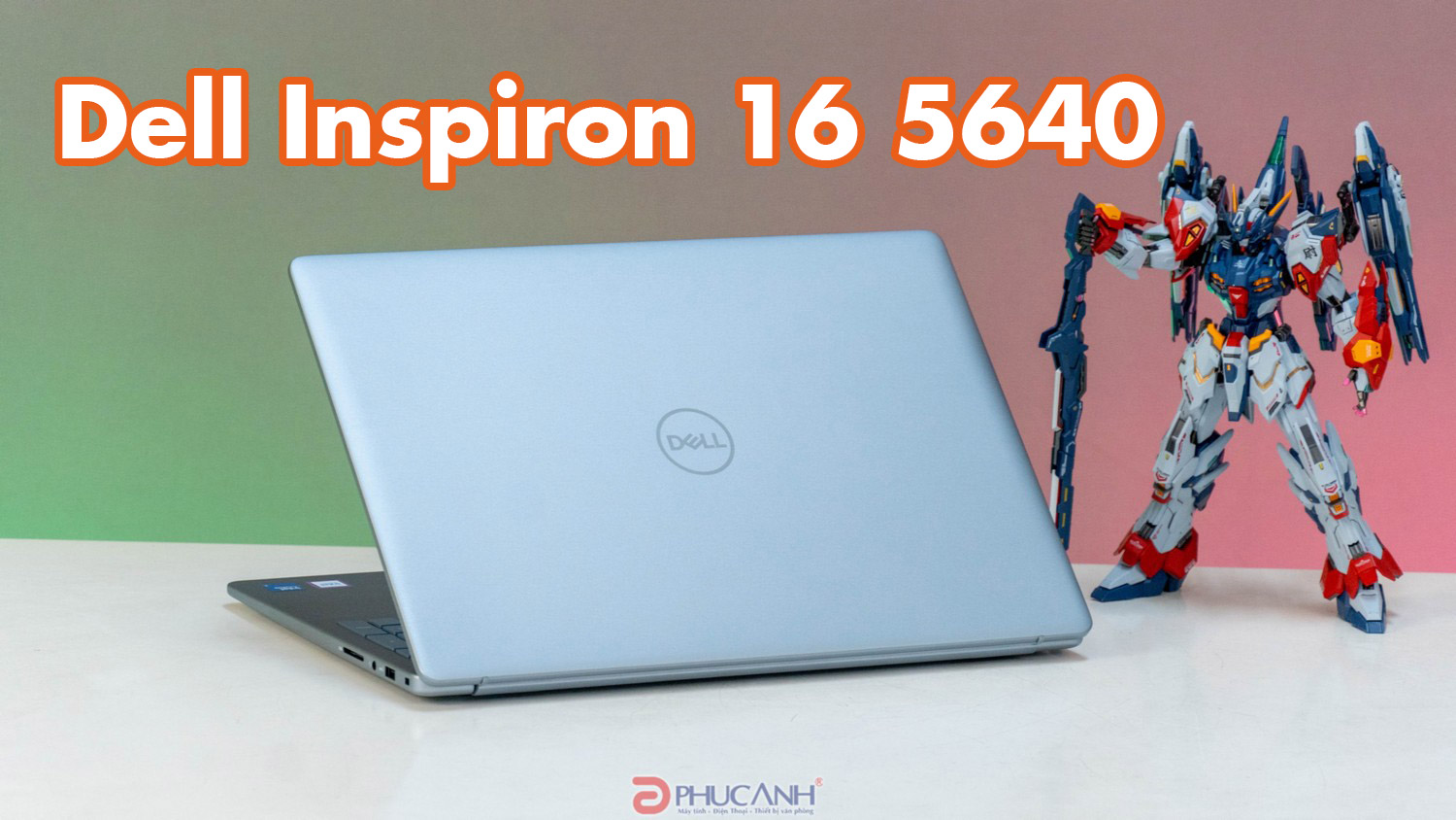 Đánh giá laptop Dell Inspiron 16 5640 - thiết kế sang trọng, trang bị CPU Intel Core U-series hiện đại