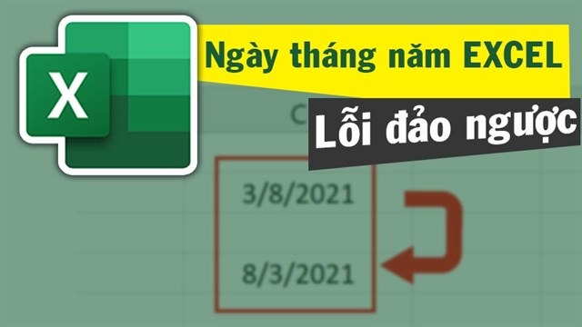 Hướng dẫn bạn cách sửa lỗi ngày tháng bị đảo ngược trong Excel nhanh chóng nhất