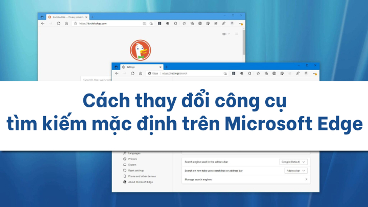 Cách thay đổi công cụ tìm kiếm mặc định trên trên trình duyệt Microsoft Edge