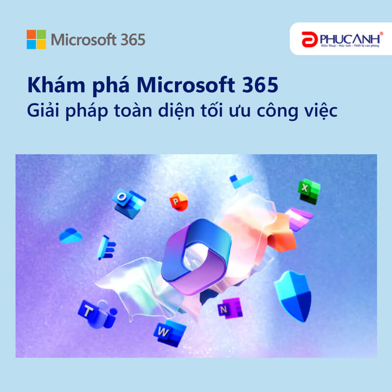 Khám Phá Microsoft 365 - Giải Pháp Toàn Diện Tối Ưu Công Việc 