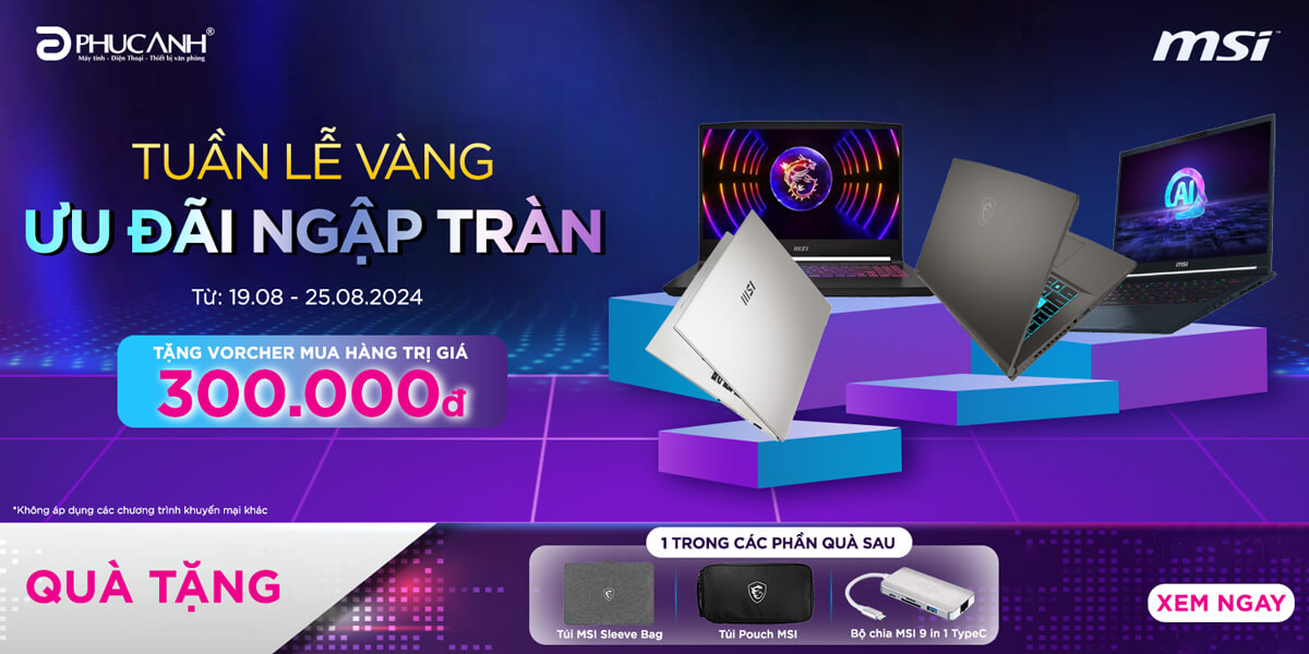 [Khuyến Mại] Tuần lễ vàng - Ưu đãi ngập tràn cùng Laptop MSI