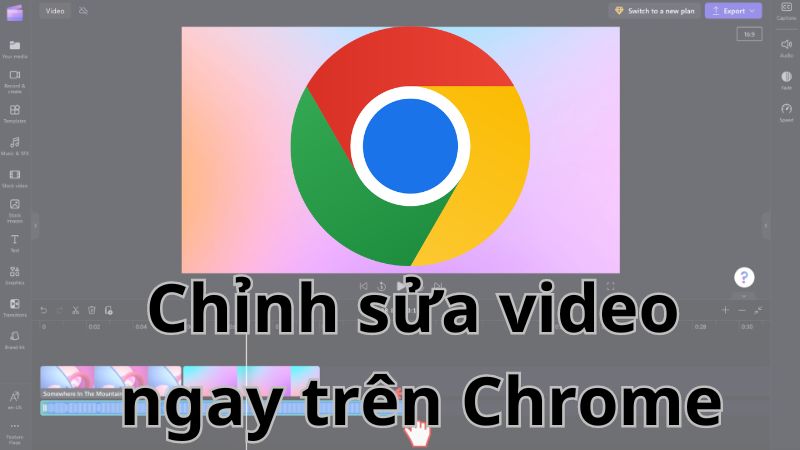 Tổng hợp 3 cách chỉnh sửa video ngay trên Chrome đơn giản, dễ dàng