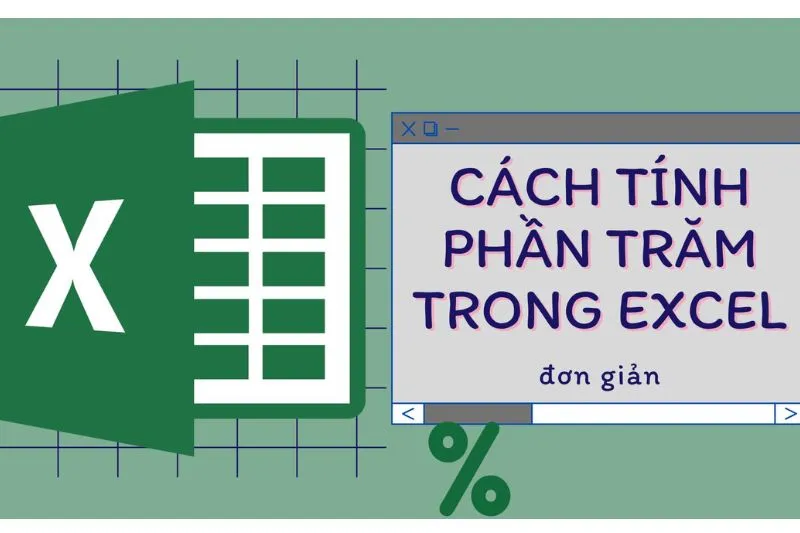 Hướng dẫn các cách tính phần trăm trong Excel đơn giản bạn cần biết