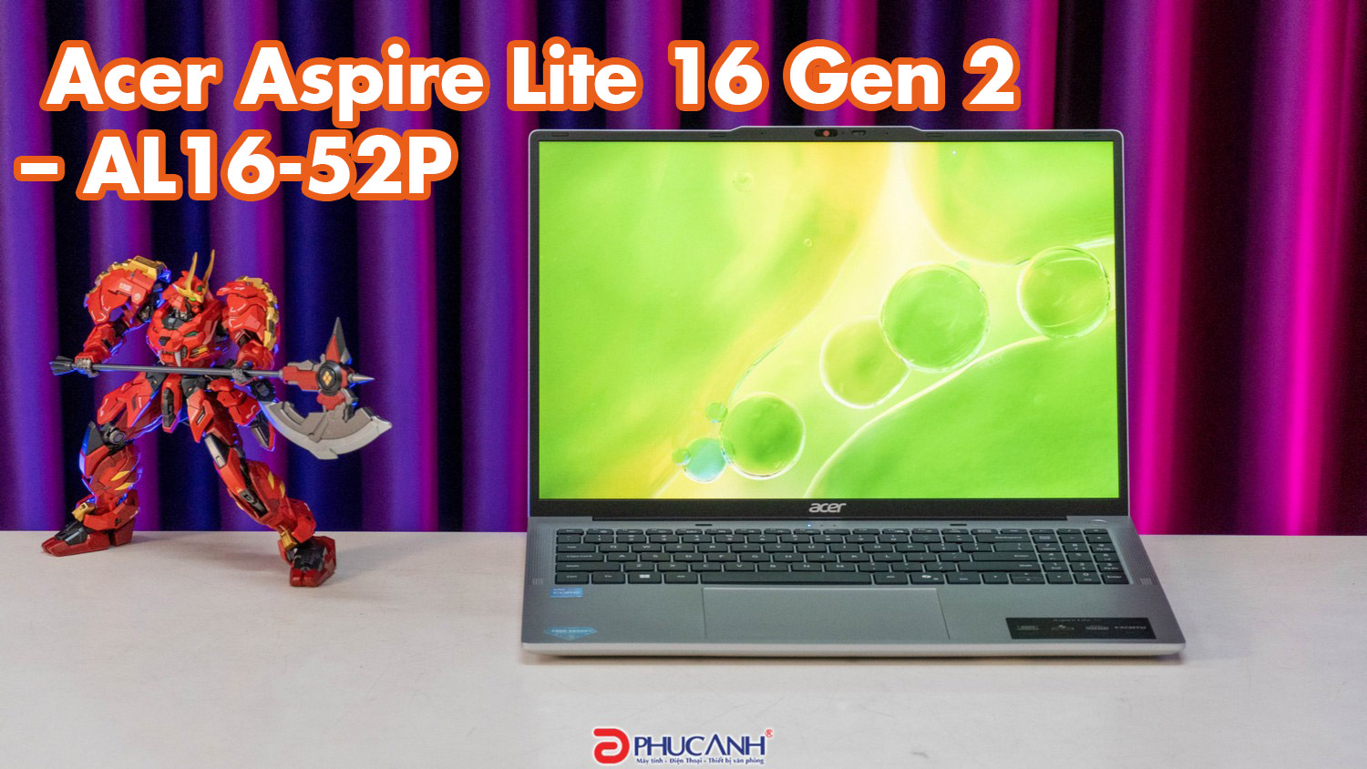 Đánh giá Laptop Acer Aspire Lite 16 Gen 2 – AL16-52P - thiết kế sang trong, hiệu năng mạnh mẽ từ Intel Core Gen 13