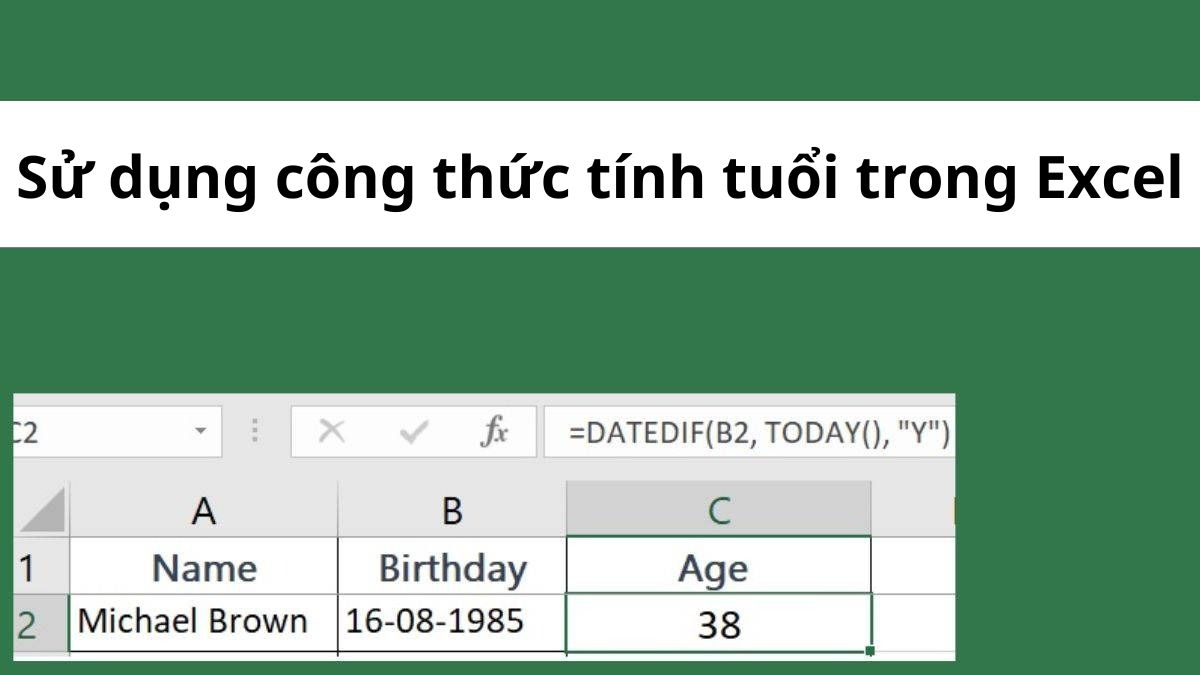 Hướng dẫn sử dụng công thức tính tuổi trong Excel cực chi tiết