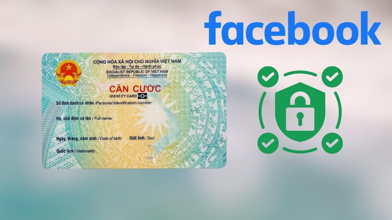 Hướng dẫn cách xác thực Facebook bằng Căn Cước công dân để tránh bị khóa tài khoản sau ngày 25/12