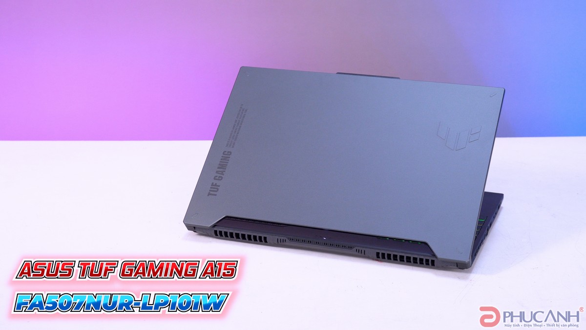 Trên tay Laptop Asus TUF Gaming A15 FA507NUR-LP101W - Laptop Gaming đáng mua trong phân khúc