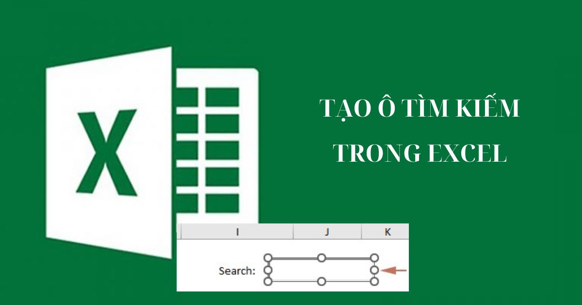 Hướng dẫn chi tiết cách tạo ô tìm kiếm trong Excel từ A-Z