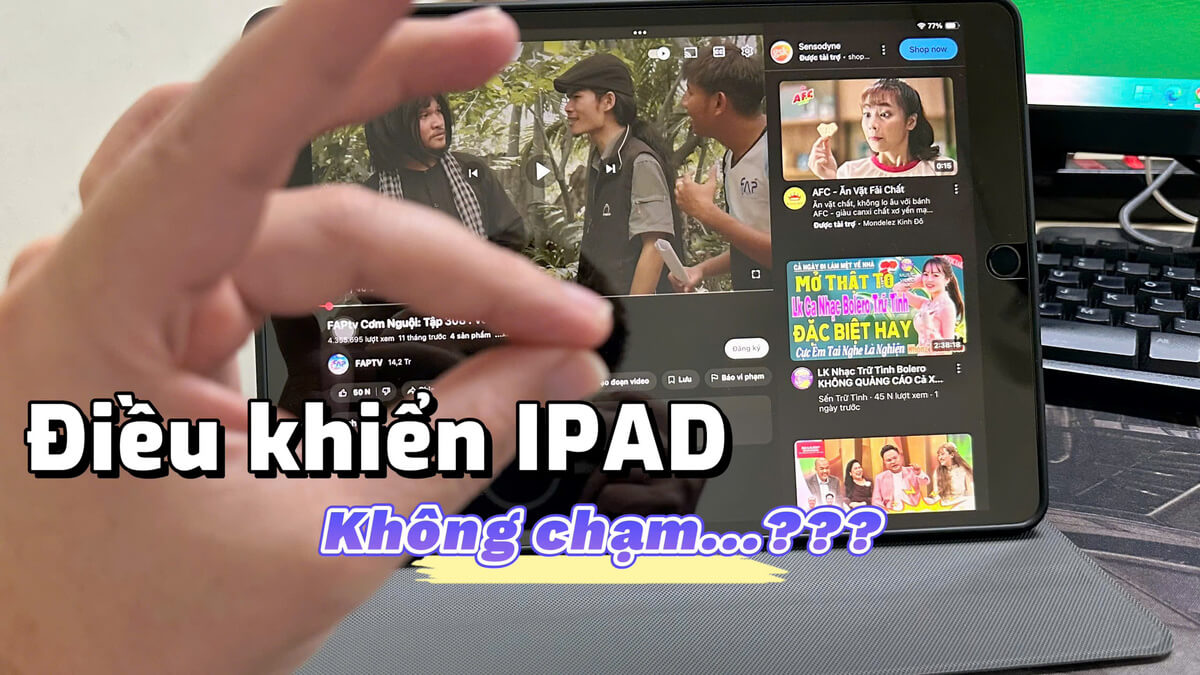 Giải mã ảo thuật: Dùng ngón tay điều khiển YouTube trên iPad!