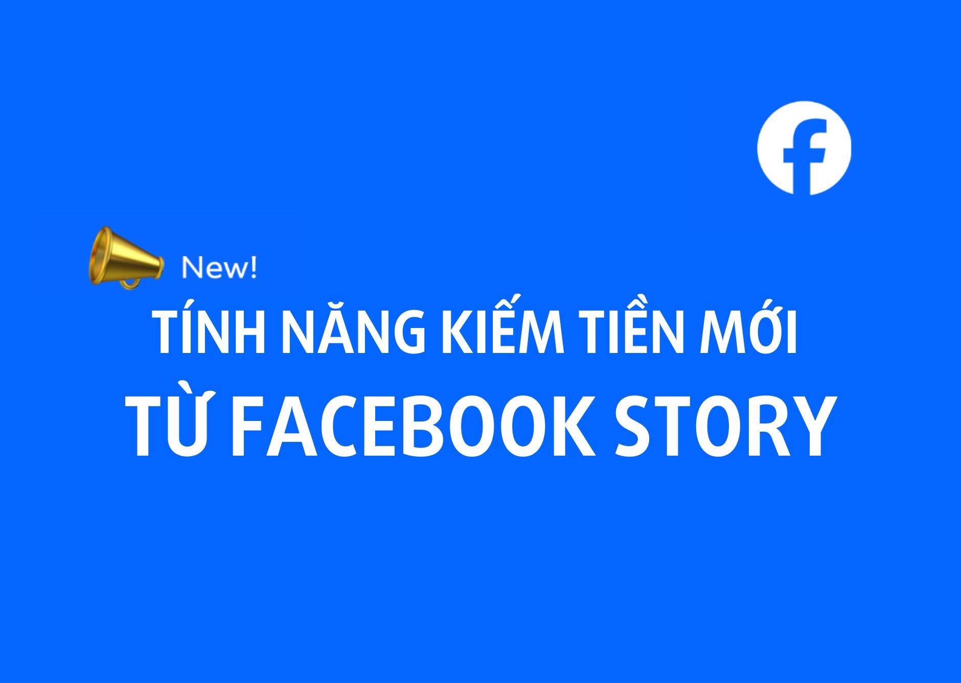 Hướng dẫn chi tiết về tính năng kiếm tiền từ bản tin Story trên Facebook