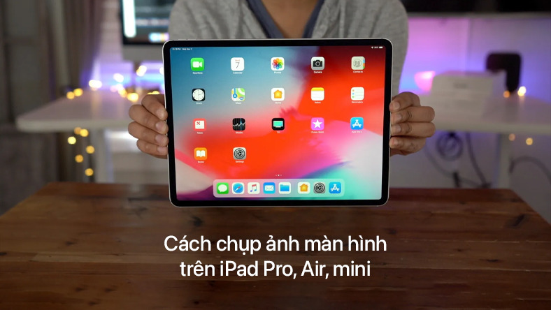 Hướng dẫn chi tiết cách chụp màn hình iPad mà bạn không thể bỏ qua