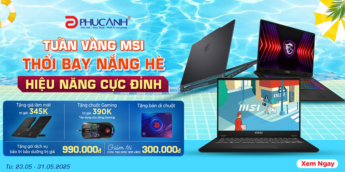 [Khuyến Mãi] Tuần lễ vàng Laptop MSI - Thổi bay nắng hè - Hiệu năng cực đỉnh