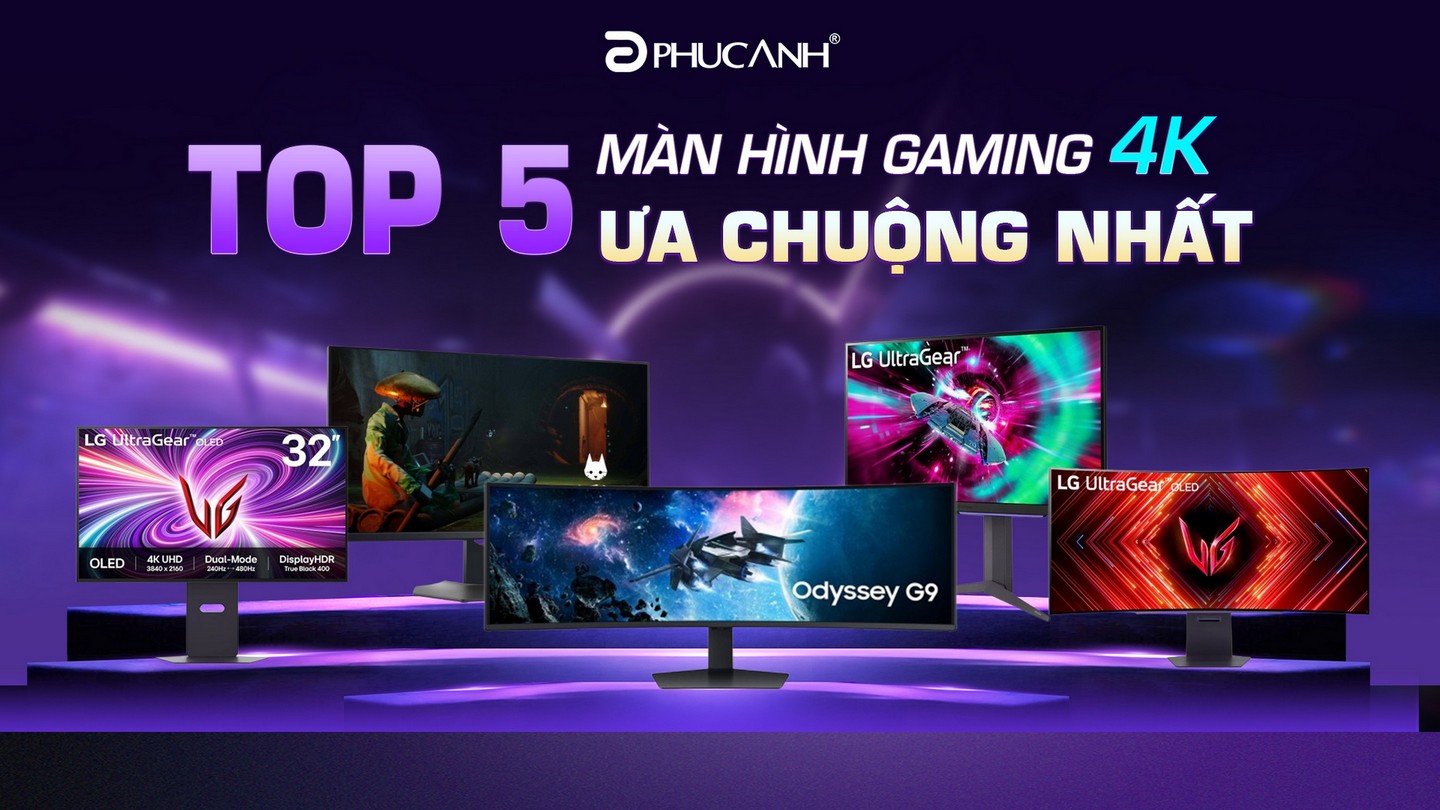 Top 5 màn hình Gaming 4K được anh em game thủ ưa chuộng nhất 