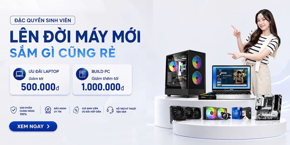 [Khuyến Mãi] Đặc quyền sinh viên - Lên đời máy mới – Sắm Gì Cũng Rẻ
