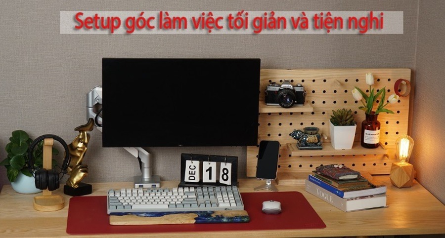 Những điều bạn cần biết để setup góc làm việc đẹp mắt và tối ưu không gian