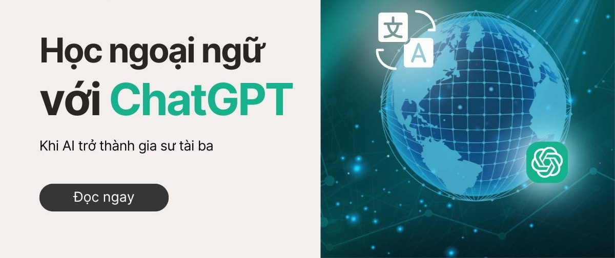 Mẹo học ngoại ngữ với ChatGPT hiệu quả trong thời công nghệ 4.0 