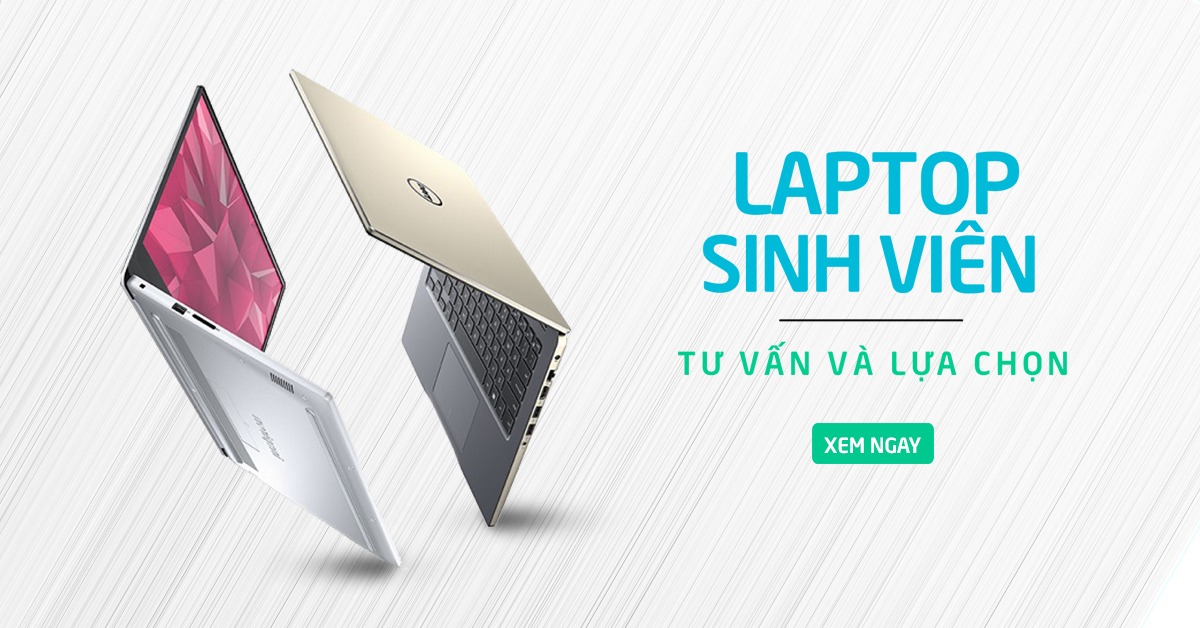 Kinh nghiệm chọn mua laptop cho sinh viên từ A đến Z năm 2025