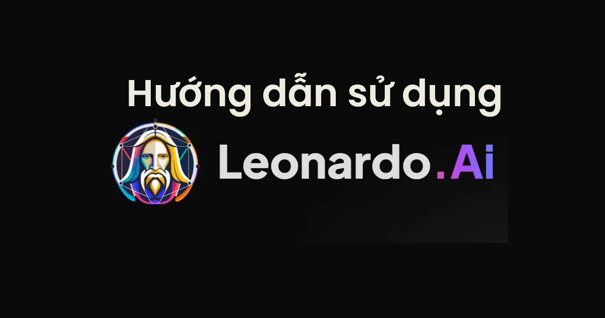 Hướng dẫn chi tiết từ A đến Z cách sử dụng Leonardo AI để vẽ tranh