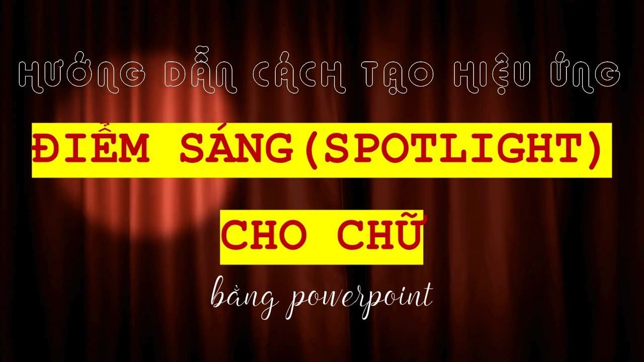 Cách tạo hiệu ứng Spotlight trong PowerPoint chuyên nghiệp và ấn tượng