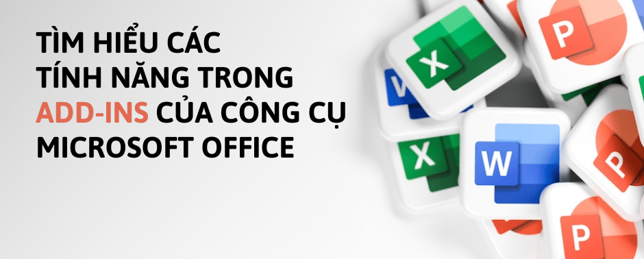 Add-ins là gì? Các Add-Ins hữu ích cho Office 