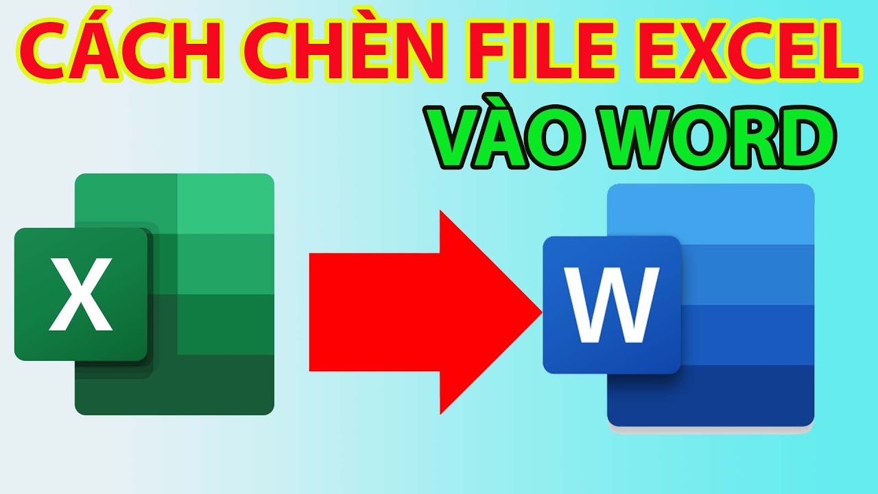 Hướng dẫn chèn Excel vào Word 2010, 2013, 2016, 2024 hiệu quả và chuyên nghiệp