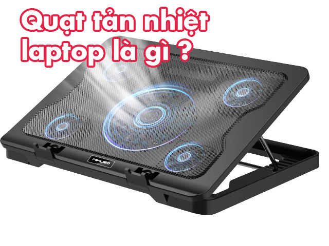 Quạt tản nhiệt laptop là gì ? Lưu khi khi chọn mua Quạt tản nhiệt cho laptop