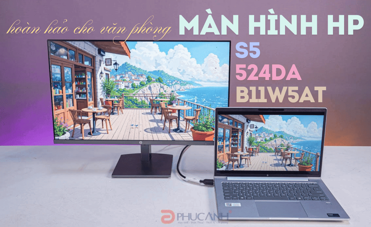 Màn hình HP S5 524da B11W5AT - Lựa chọn hoàn hảo cho văn phòng hiện đại