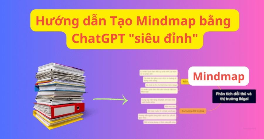 Hướng dẫn chi tiết từ A đến Z cách tạo mindmap (sơ đồ tư duy) trên Chatgpt cho học tập, công việc