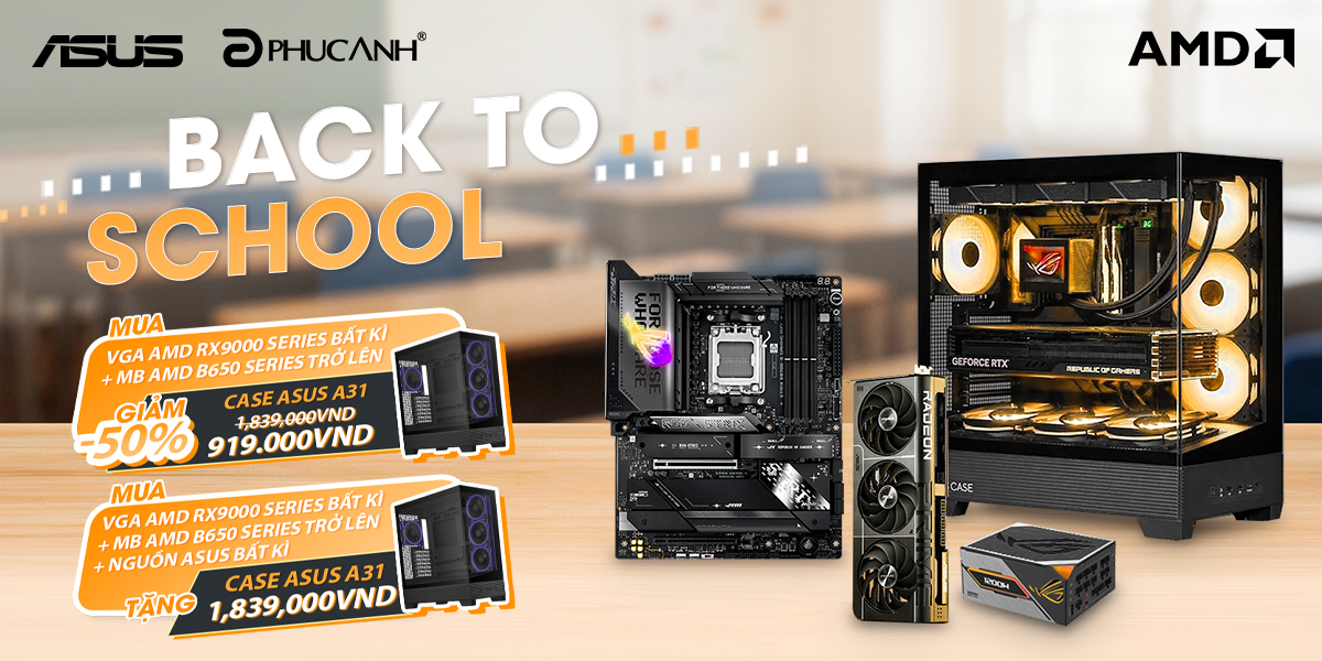 [Khuyến Mãi] [ASUS BACK TO SCHOOL] BUILD PC - Nhận ngay ưu đãi khủng