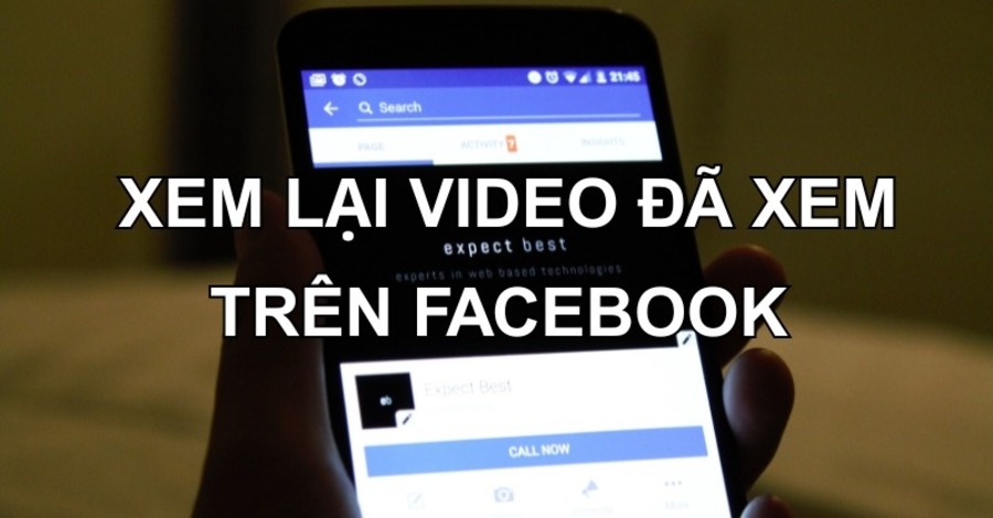 Cách tìm lại video đã xem trên Facebook nhanh chóng và đơn giản